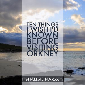 Ten Things About Orkney - The Hall of Einar.com